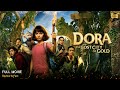 Dora And The Lost City Of Gold Full Movie In English | New Hollywood Movie | Review & Facts