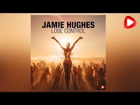Jamie Hughes - Lose Control
