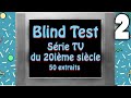 2 blind test gnrique de srie tv annes 60 70 80 90 50 extraits