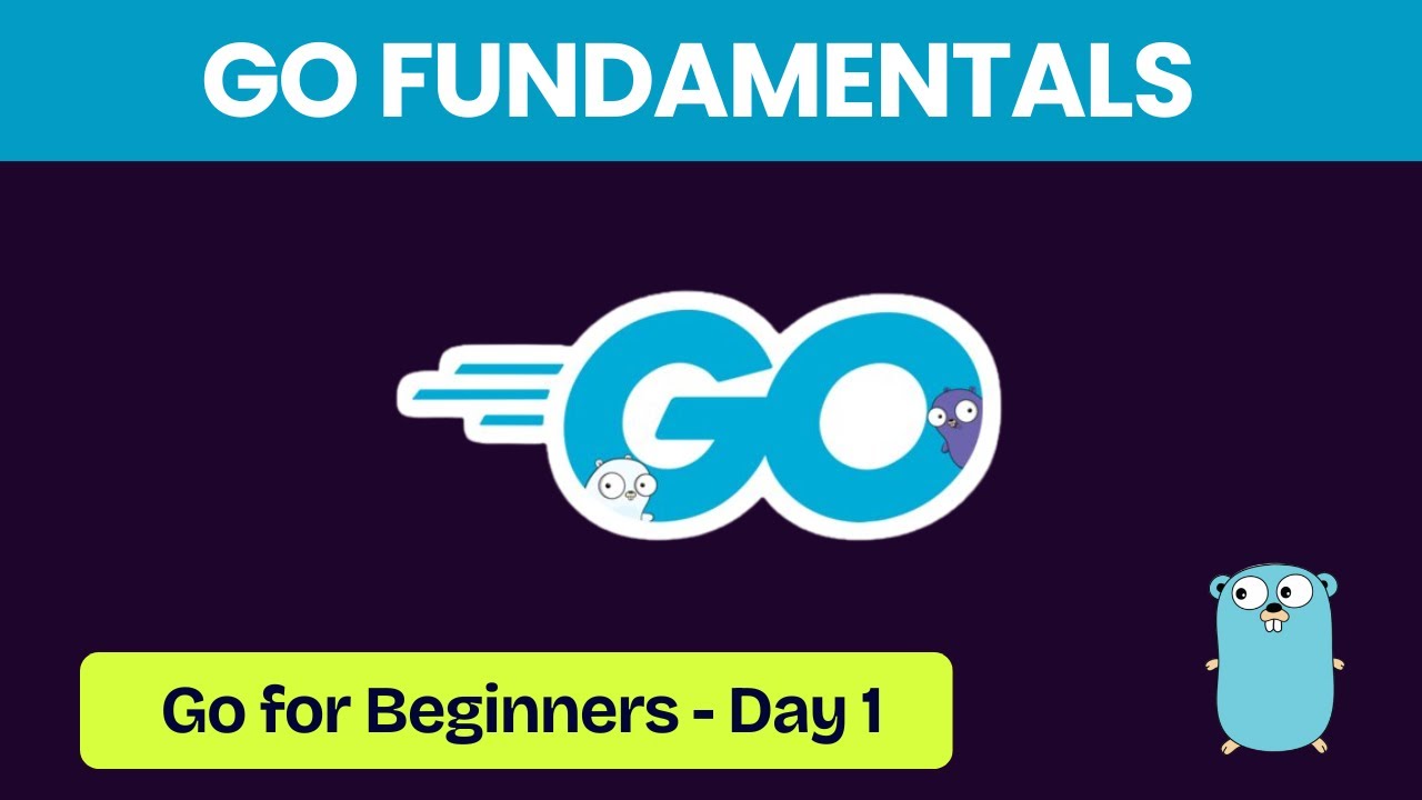 Go Programming Fundamentals Course - Beginner Day 1 to Building Your ...