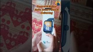 Unboxing Fastrack Reflex Hello Smart Watch shorts youtubeshorts fastrack