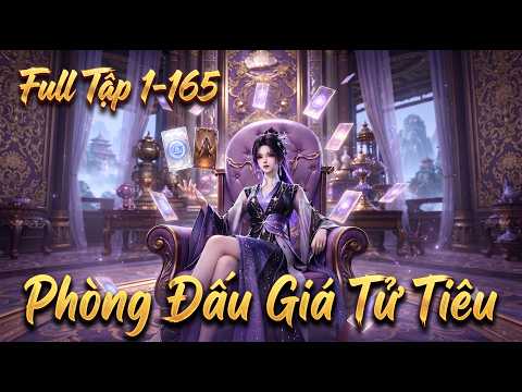 Phòng Đấu Giá Tử Tiêu ( Tập 1-165 ) - Nhộng Review tập 1
