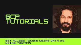 Get Access tokens using Oath 2.0 using POSTMAN #googlecloud #gcp