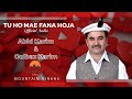 Tu ho mae fana hoja  abid karim  gulbaz karim  official audio  ismaili ginan  mountain ginans