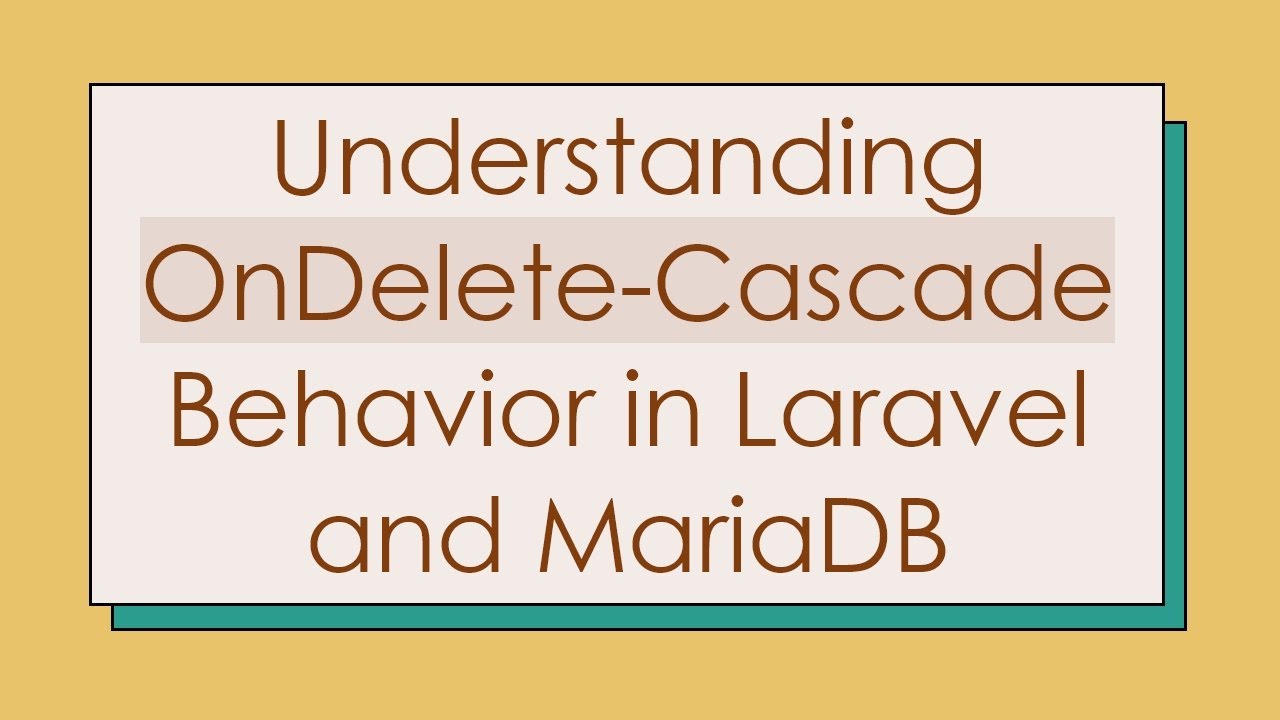 Understanding OnDelete-Cascade Behavior in Laravel and MariaDB - YouTube