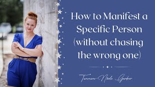 How to Manifest a Specific Person (Without Chasing the Wrong One)