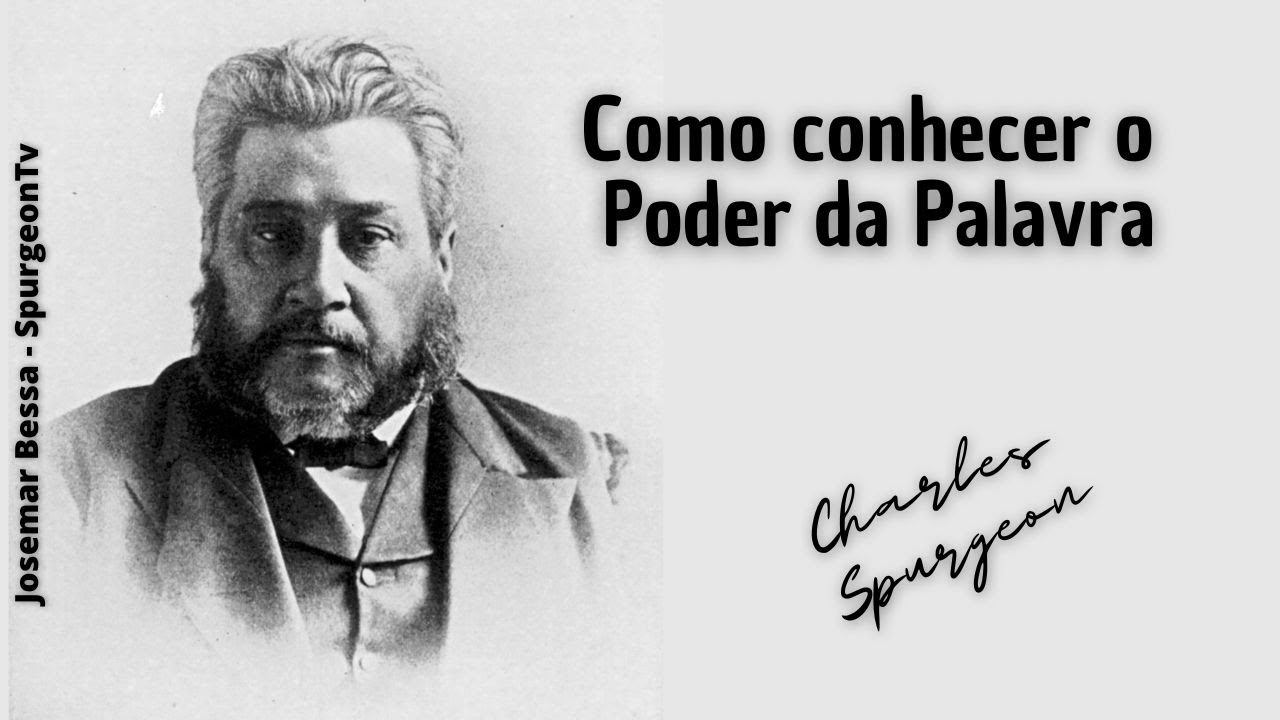 Como conhecer o Poder da Palavra | C. H. Spurgeon ( 1834 - 1892 )