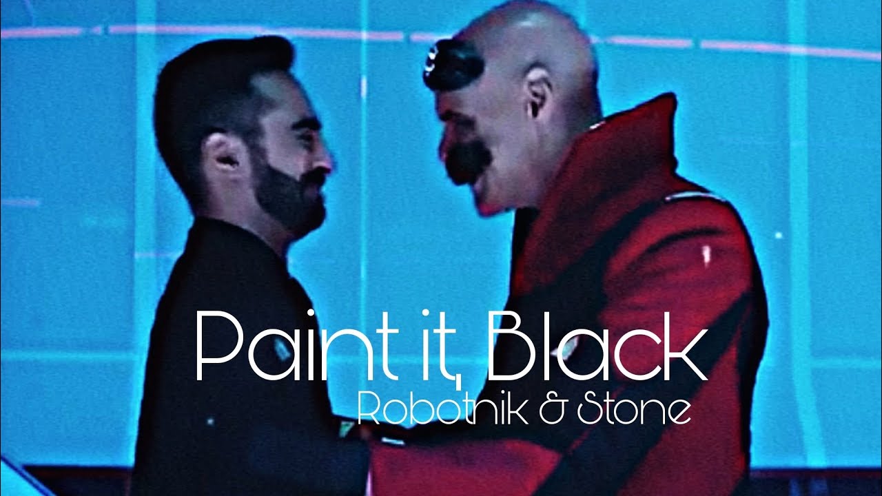 Robotnik & Stone | Paint it, Black (+Sonic 3) SPOILERS