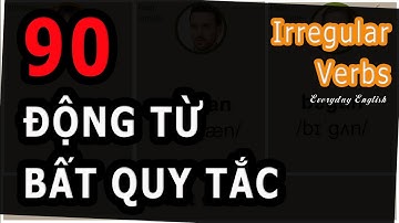 90 động từ bất quy tắc thông dụng [irregular verbs]