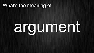 What's the meaning of "argument", How to pronounce it?