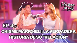 Hablemos de Tal - Ep.40- CHISME MARICHELI: LA VERDADERA HISTORIA DE SU "RELACIÓN" l UnTalFredo