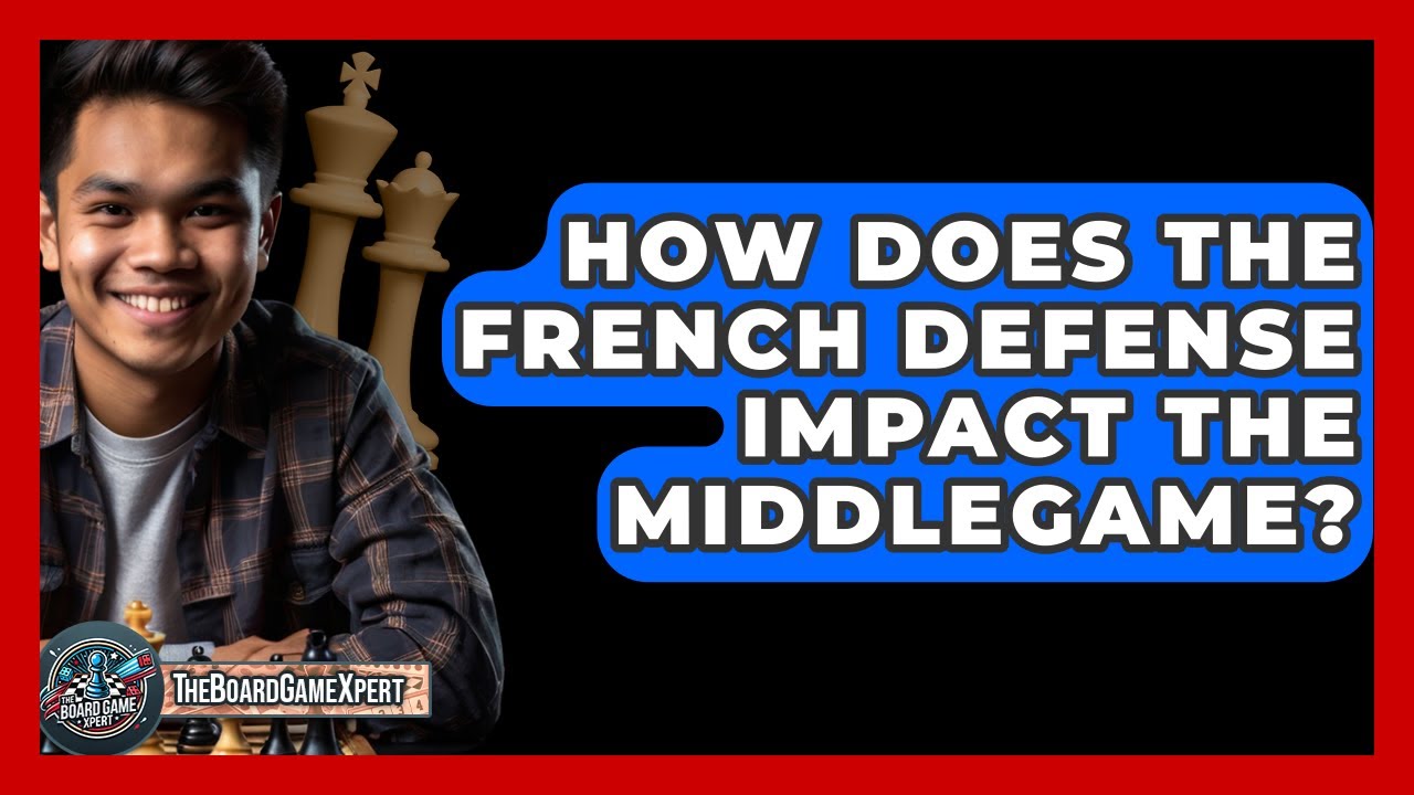 How Does The French Defense Impact The Middlegame? - The Board Game Xpert