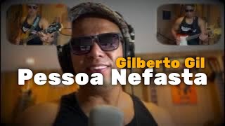 Pessoa Nefasta - GILBERTO GIL