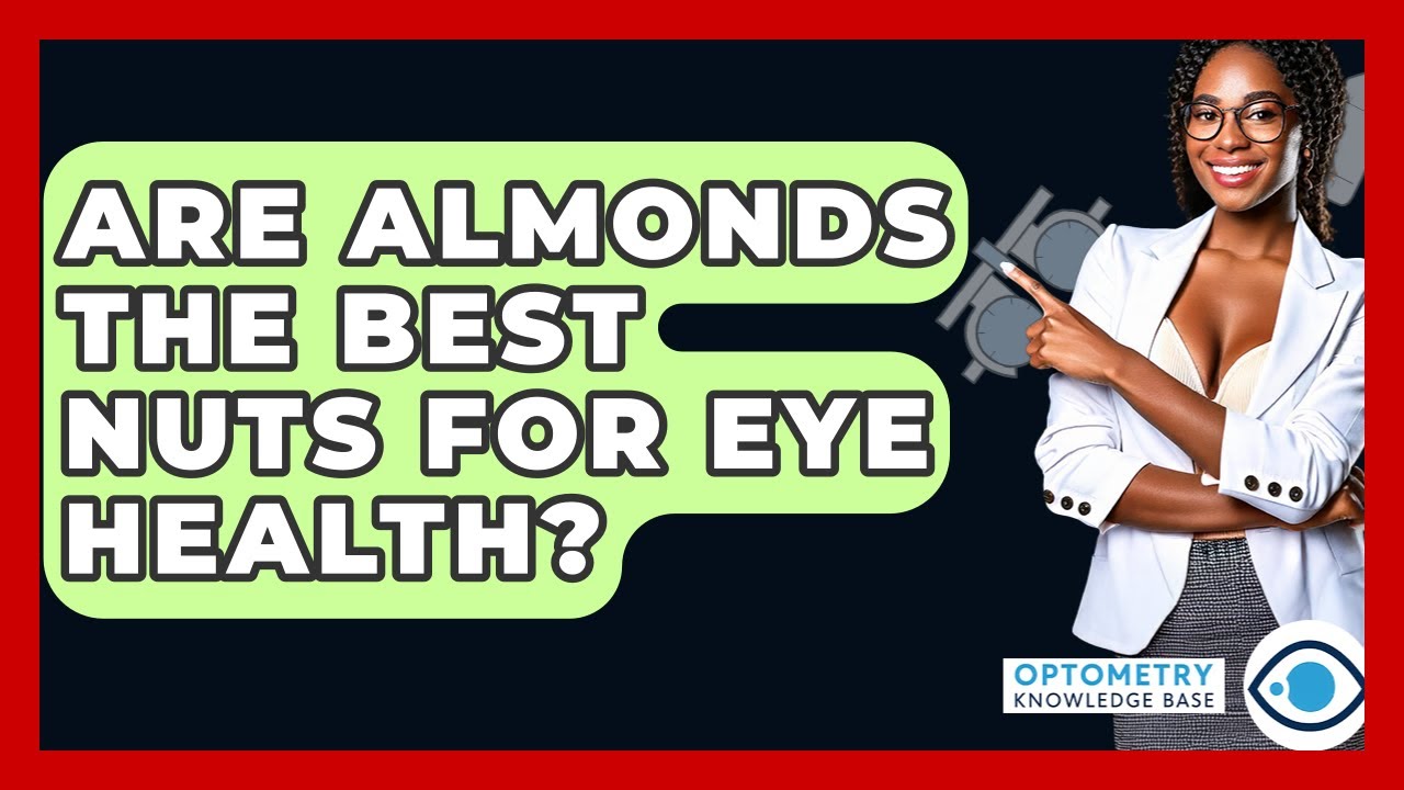 Are Almonds The Best Nuts For Eye Health? - Optometry Knowledge Base