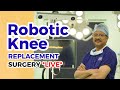 "Bilateral Robotic Knee Replacement: A Transparent Insight for Patients and Families"