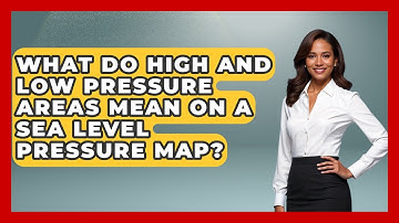 What Do High And Low Pressure Areas Mean On A Sea Level Pressure Map? - Weather Watchdog