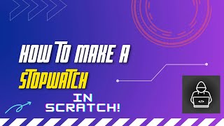 How to Make A Stopwatch In Scratch 3.0 || Advanced ||