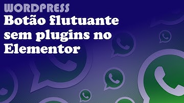 Botão flutuante de WhatsApp no Wordpress sem plugin (ELEMENTOR)
