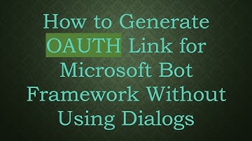 How to Generate OAUTH Link for Microsoft Bot Framework Without Using Dialogs