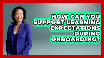 How Can You Support Learning Expectations During Onboarding? - Customer Support Coach