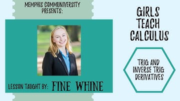 Girls Teach Calculus: Trig and Inverse Trig Derivatives (Derivatives Unit)