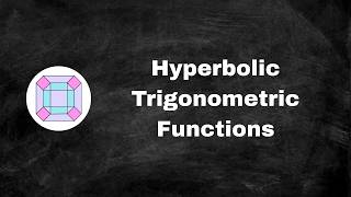 Hyperbolic Trig Functions