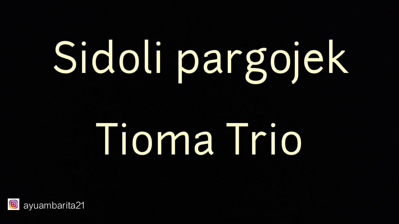 Sidoli Pargojek Tioma Trio Lirik Dan Terjemahan Youtube