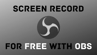 How To Screen Record For Free With Open Broadcaster Software (OBS)