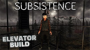 ELEVATOR BUILD IS NEARING COMPLETION | Subsistence Gameplay | S6 142