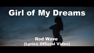 Rod Wave- Girl Of My Dreams (Lyrics Official Video)