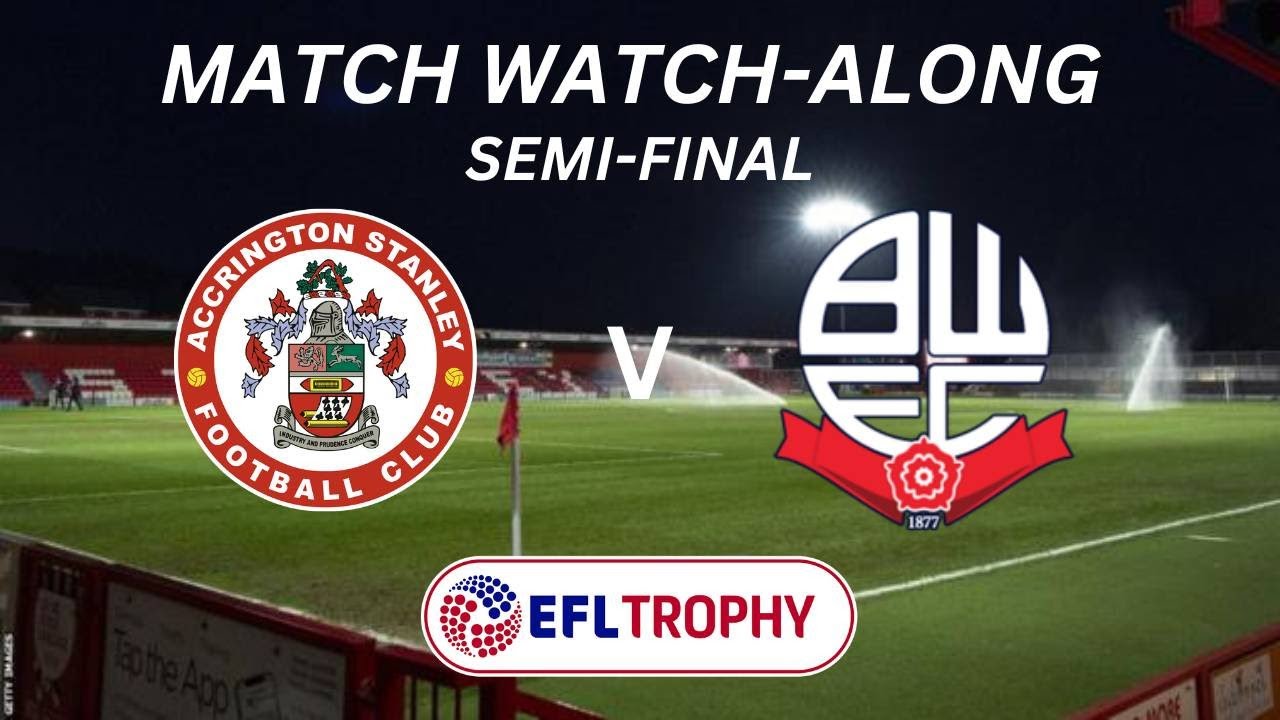 ACCRINGTON vs BOLTON ( semi final ) - Live Match Watch Along - YouTube