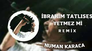 İbrahim Tatlıses - Yetmez Mi (Numan Karaca Remix)