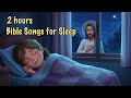 2 Hours Bible Songs For Sleep Peaceful Christian Music For Prayer Rest Healing mp3