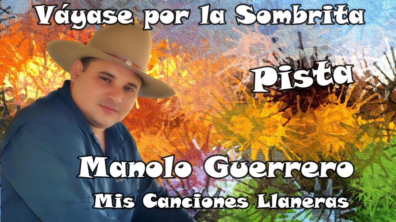 Pista Váyase Por La Sombrita(KARAOKE) Manolo Guerrero - YouTube