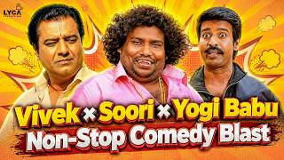 Non-Stop Comedy Scenes😂 - Yogi Babu × Soori × Vivek | Back to Back Comedy Scenes 🤣| Lyca Productions