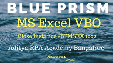 BluePrism MS Excel VBO - Close Instance BPMSEX 1002 - Aditya RPA Academy BTM Layout