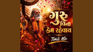 Guru Vina Kem Rahevay (Timli Mix)