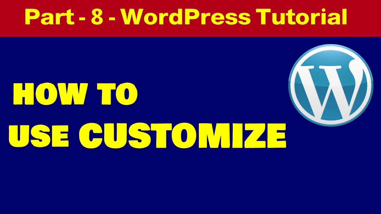 How to use customize function in WordPress, WordPress Tutorial Part 8 ...