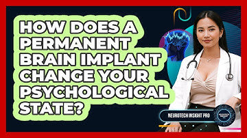 How Does A Permanent Brain Implant Change Your Psychological State? - Neurotech Insight Pro