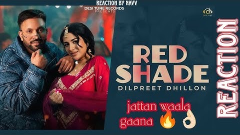 Reaction • Red Shade (Full Video) I Dilpreet Dhillon I Gurlez Akhtar l Ft. Sara Gurpal