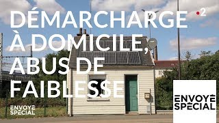 Envoyé spécial. Démarchage à domicile, abus de faiblesse  25 octobre 2018 (France 2)