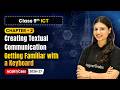 Getting Familiar with a Keyboard - Creating Textual Communication | Chapter 2 | Class 9th ICT | CBSE
