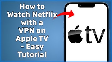 How to Watch Netflix with a VPN on Apple TV   Easy Tutorial