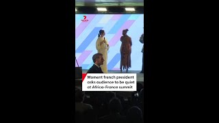 Moment french president asks audience to be quiet at Africa-France summit