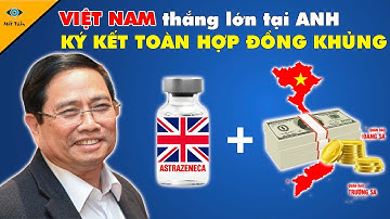 Thành Công Tại Anh! Việt Nam Sẽ Có Thay Đổi Cực Lớn Sau Những Bản Hợp Đồng Được Ký Kết
