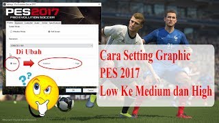 Cara Setting High PES 2017 PC Low Spesifikasi