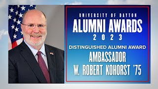 Alumni Awards 2023 | Distinguished Alumni Award | Ambassador W. Robert Kohorst ’75