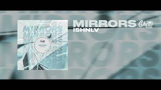 Ishnlv - Mirrors