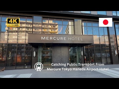 MERCURE TOKYO HANEDA AIRPORT - Catching Public Transport to Shibuya, Shinjuku, Ikebukuro - (4K)