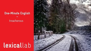 ONE-MINUTE ENGLISH: treacherous LEARN WITH LEXICAL LAB